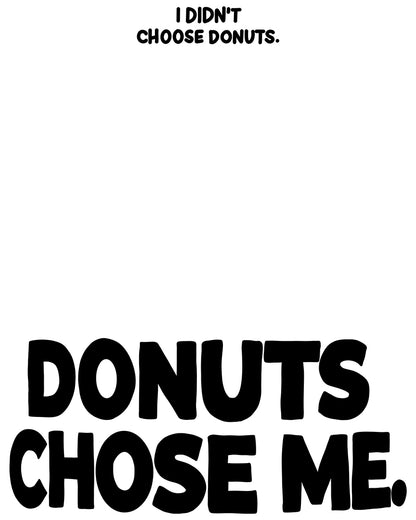 Donuts Chose Me (Street)