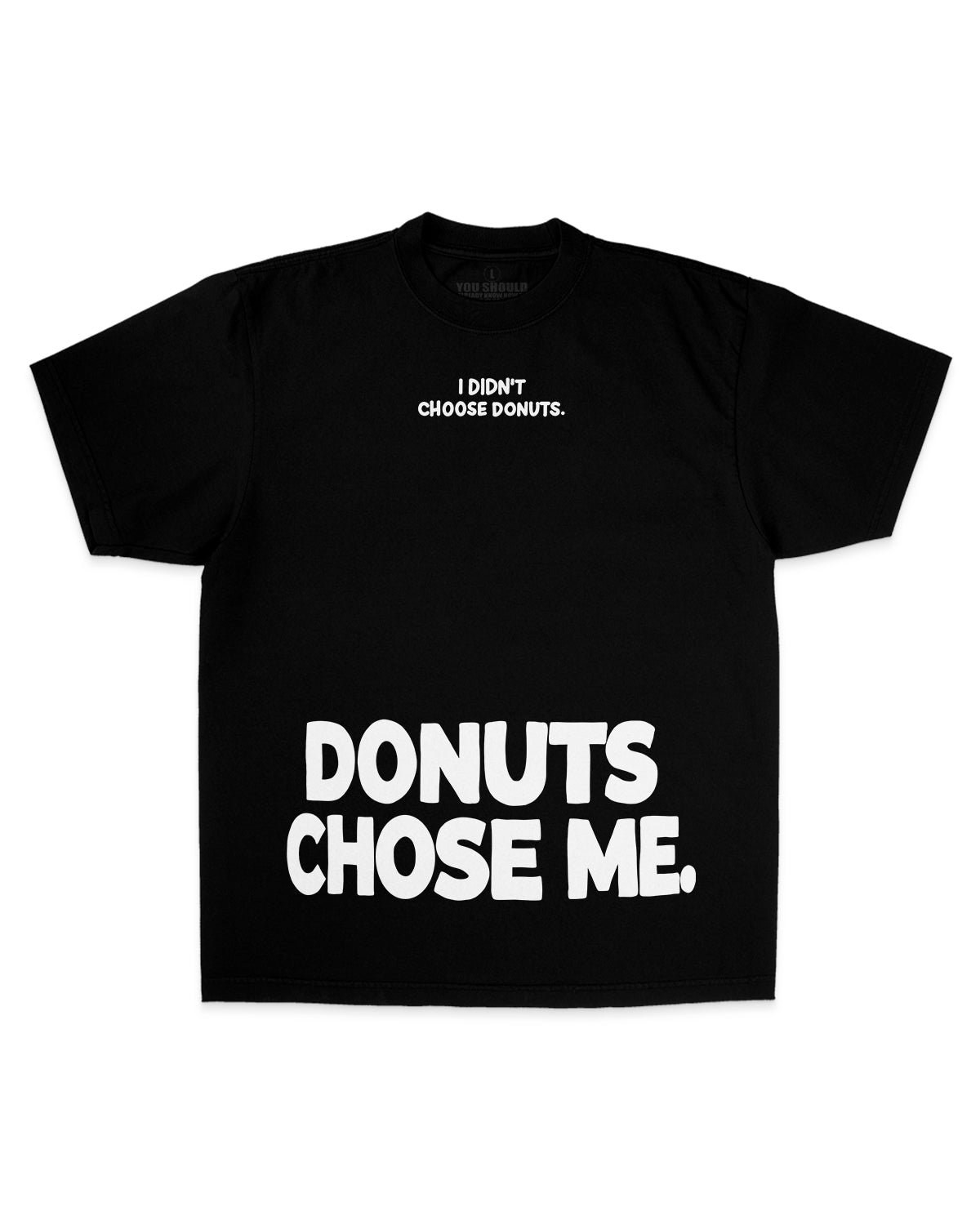 Donuts Chose Me (Street)